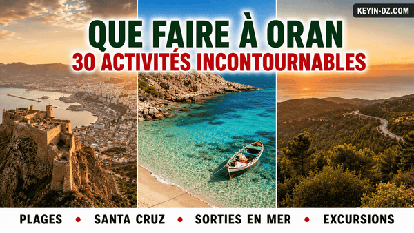 Que faire à Oran : 30 activités recommandées par des locaux