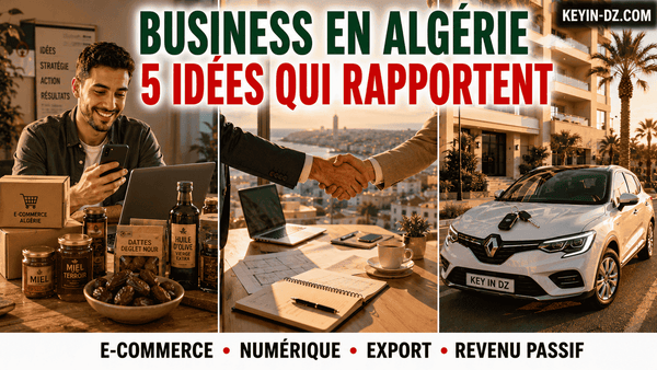 Quel Business Faire en Algérie ? 5 Idées à Fort Rendement (Dont Une Méconnue)