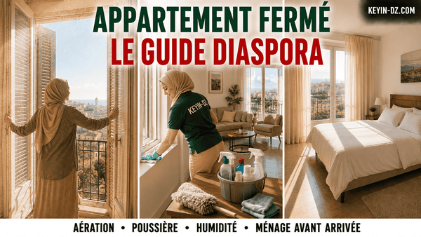 Nettoyer un appartement resté fermé plusieurs mois : le guide (cas diaspora)